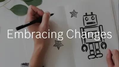 Embracing Changes